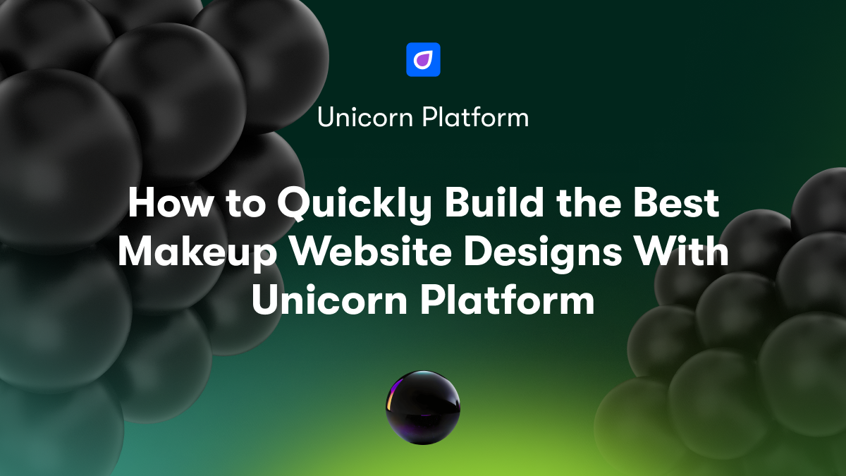 How to Quickly Build the Best Makeup Website Designs With Unicorn Platform