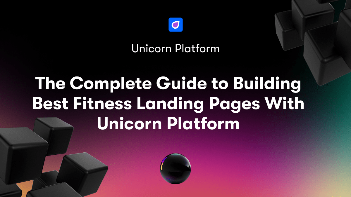 The Complete Guide to Building Best Fitness Landing Pages With Unicorn Platform