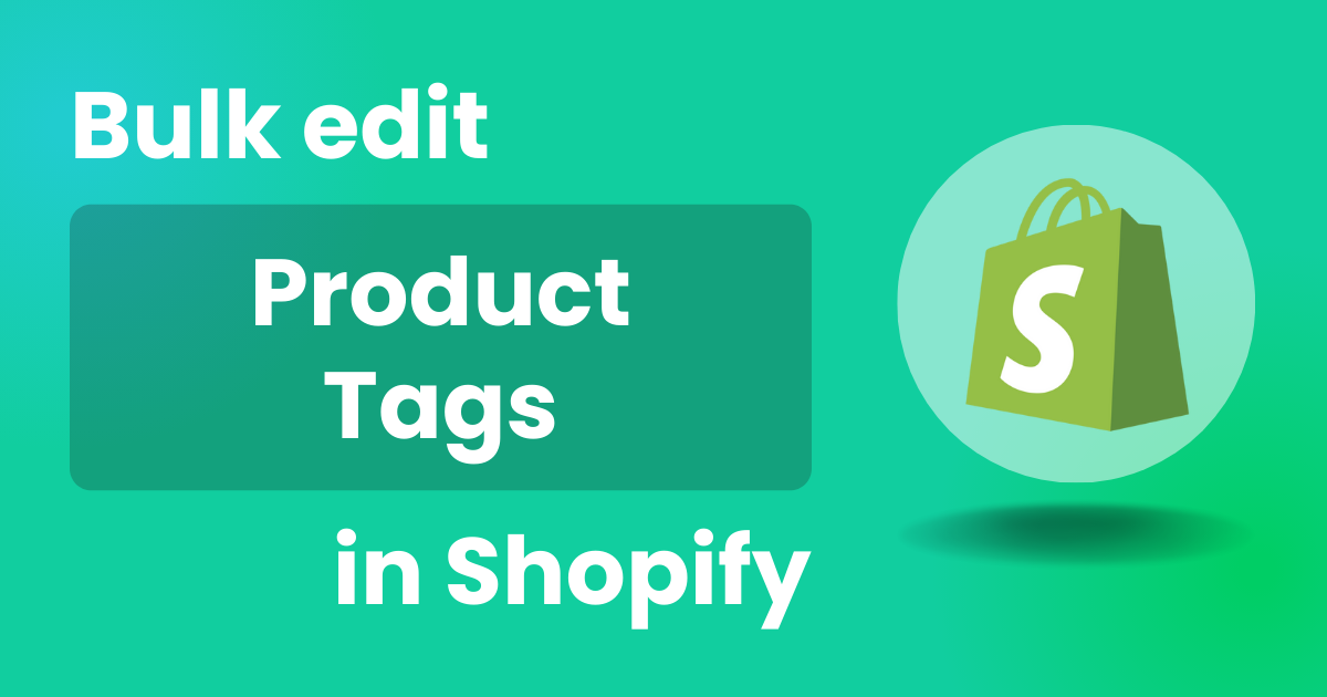 Bulk edit Product Tags in Shopify