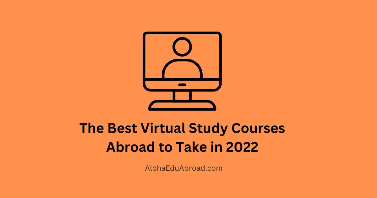 The Best Virtual Study Courses Abroad to Take in 2022