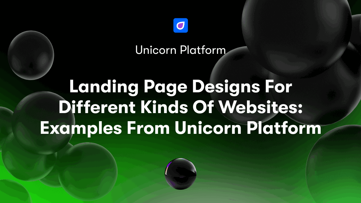 Landing Page Designs For Different Kinds Of Websites: Examples From Unicorn Platform