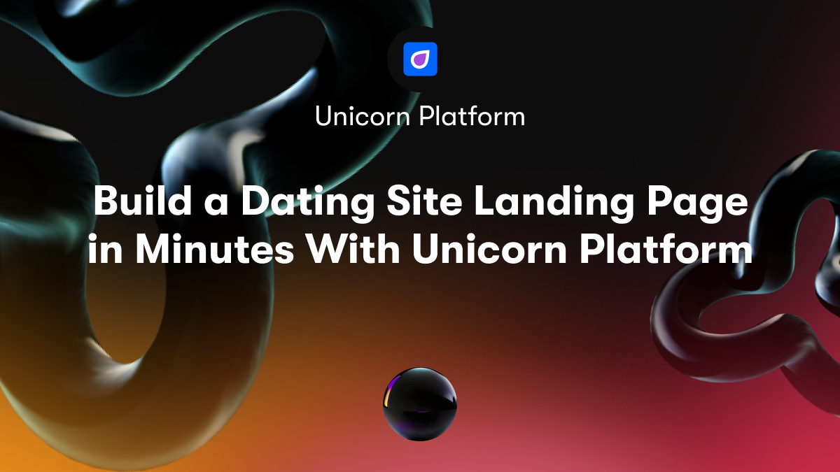 Build a Dating Site Landing Page in Minutes With Unicorn Platform