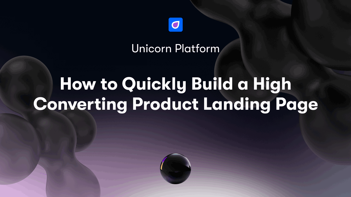 How to Quickly Build a High Converting Product Landing Page