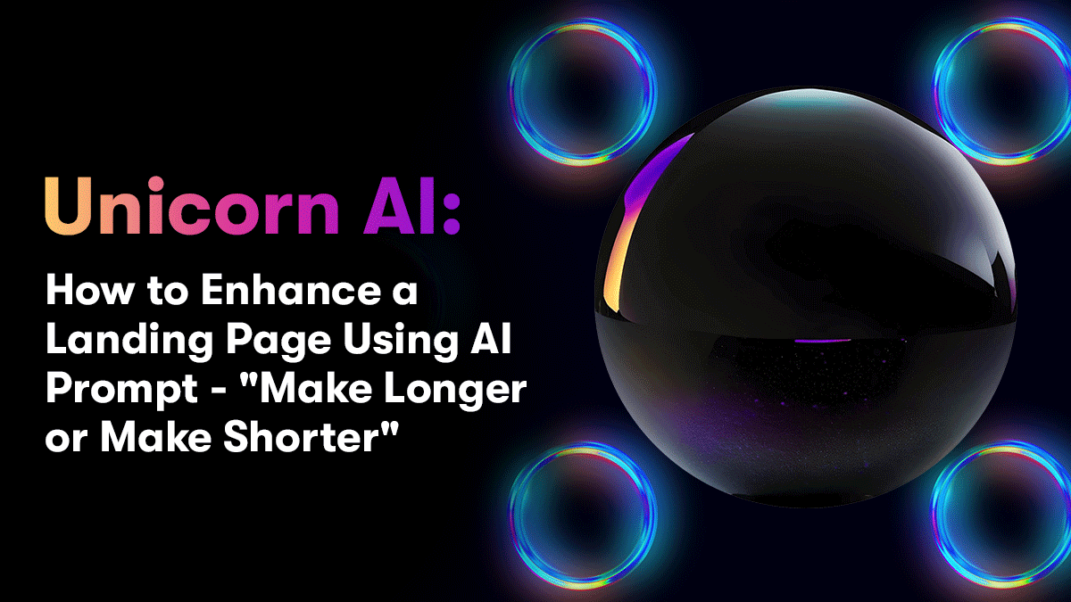 Unicorn AI: How to Enhance a Landing Page Using AI Prompt - "Make Longer or Make Shorter"