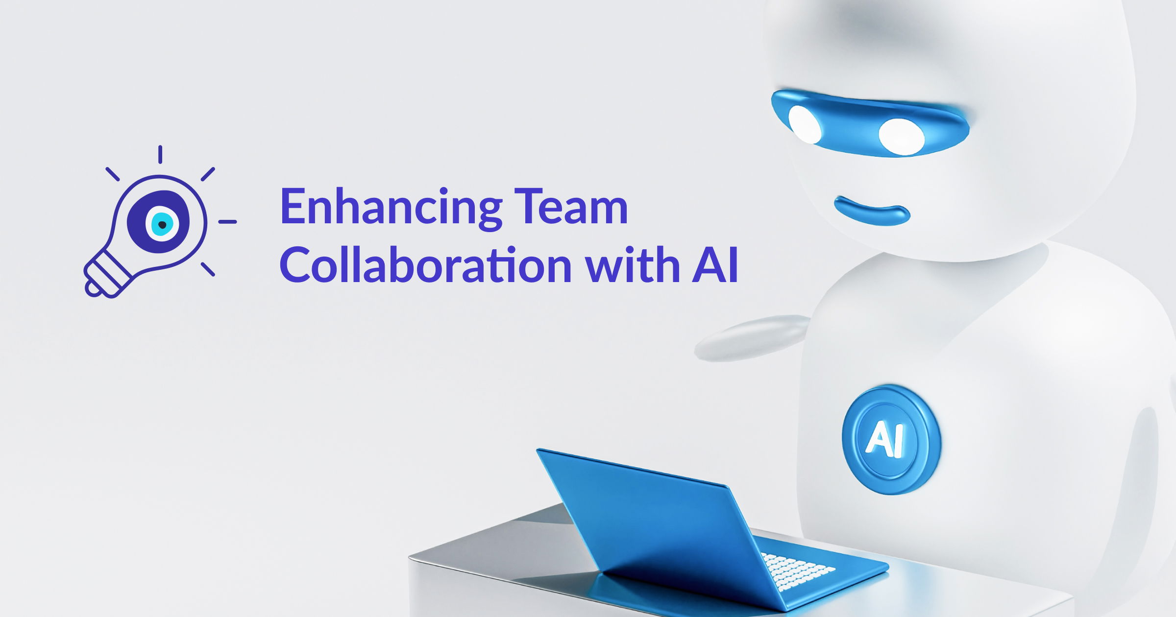 Text saying "Enhancing team collaboration with AI" and image of a robot looking at a small computer