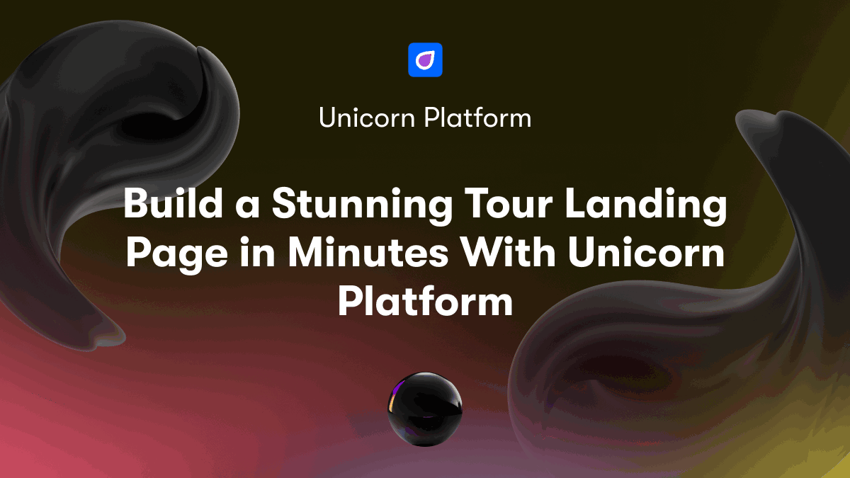 Build a Stunning Tour Landing Page in Minutes With Unicorn Platform