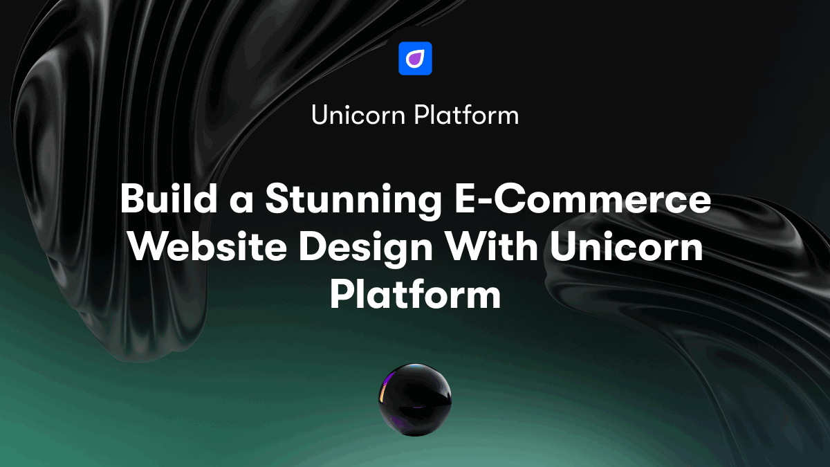 Build a Stunning E-Commerce Website Design With Unicorn Platform
