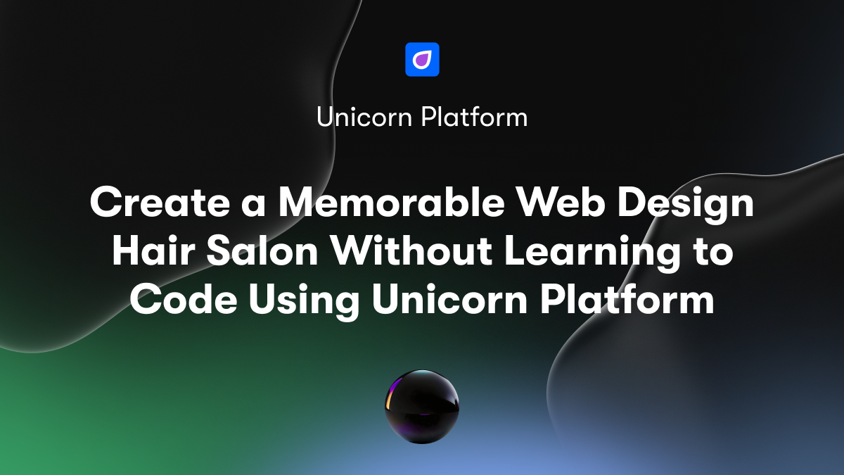 Create a Memorable Web Design Hair Salon Without Learning to Code Using Unicorn Platform