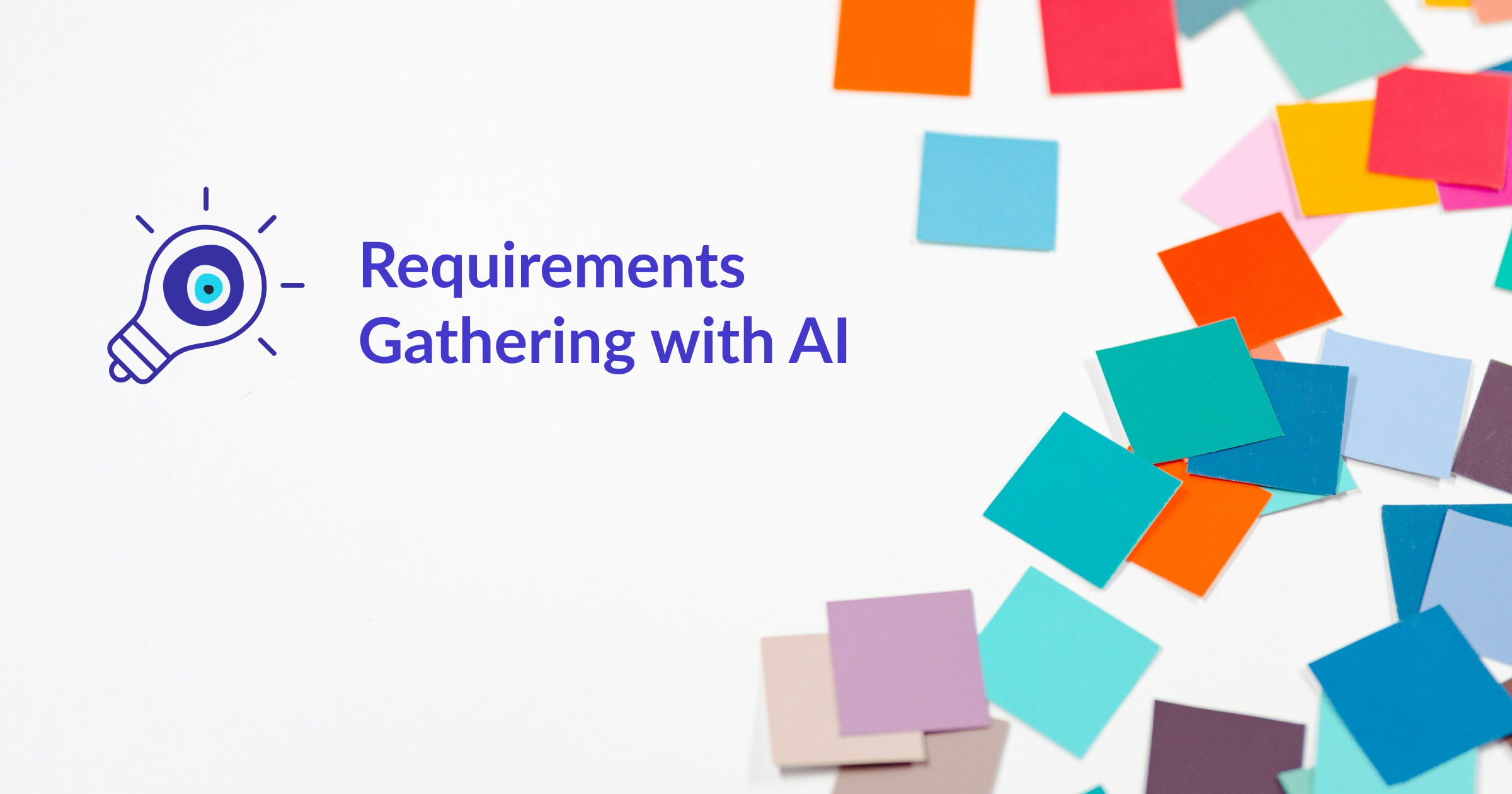 Text saying "Requirements gathering with AI" and image of multi-colored post its