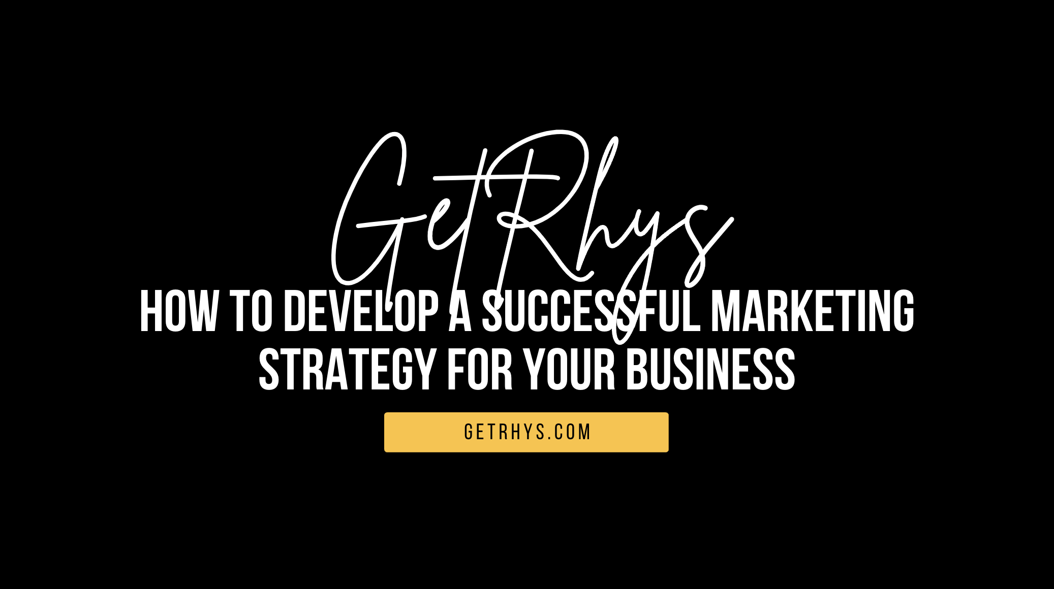 How to develop a successful marketing strategy for your business