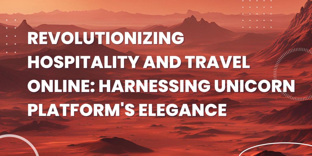 Revolutionizing Hospitality and Travel Online: Harnessing Unicorn Platform's Elegance