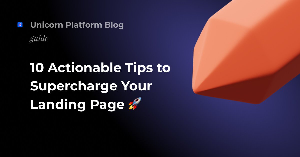 10 Actionable Tips to Supercharge Your Landing Page