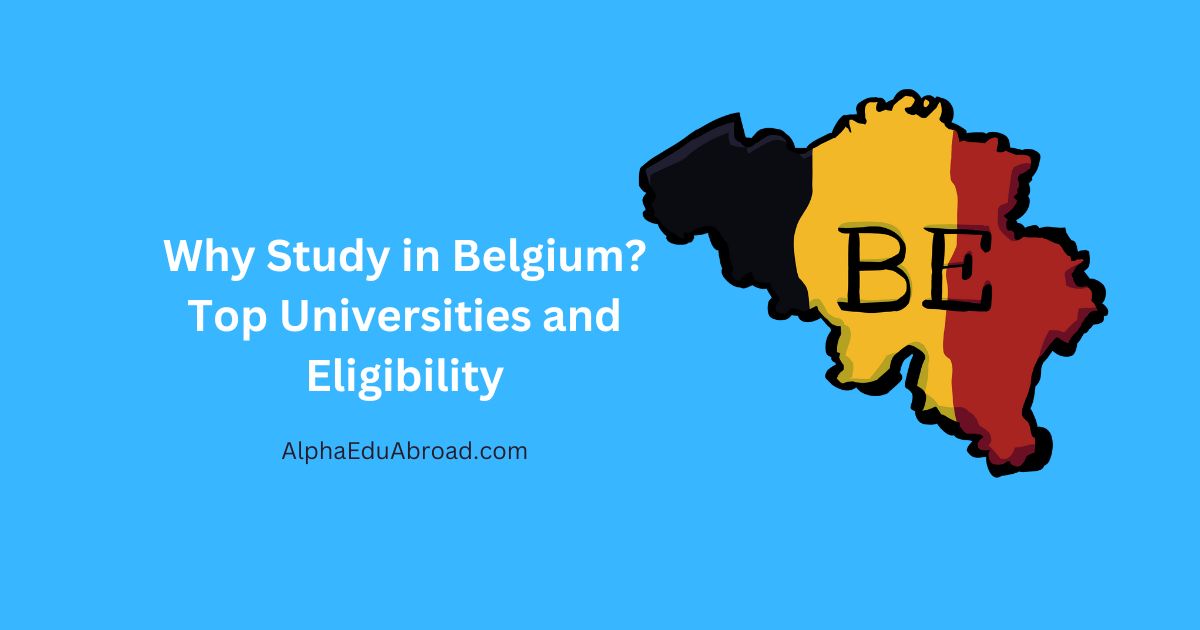 Why Study in Belgium? Top Universities and Eligibility