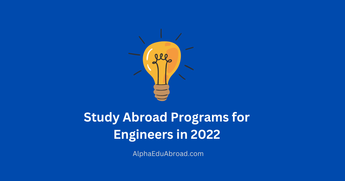 Study Abroad Programs for Engineers in 2022
