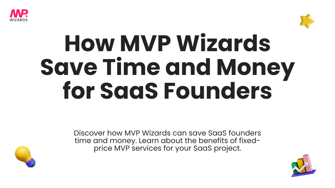 How MVP Wizards Save Time and Money for SaaS Founders