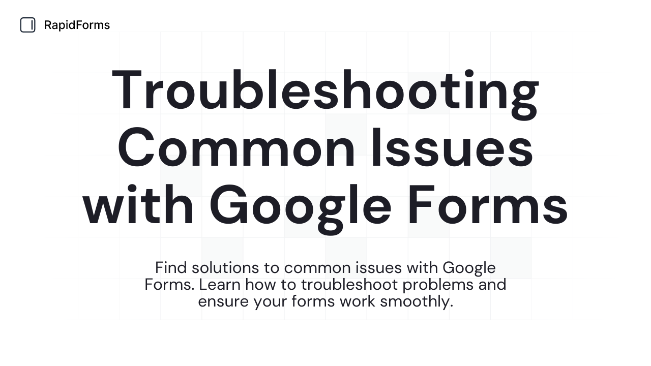 Troubleshooting Common Issues with Google Forms