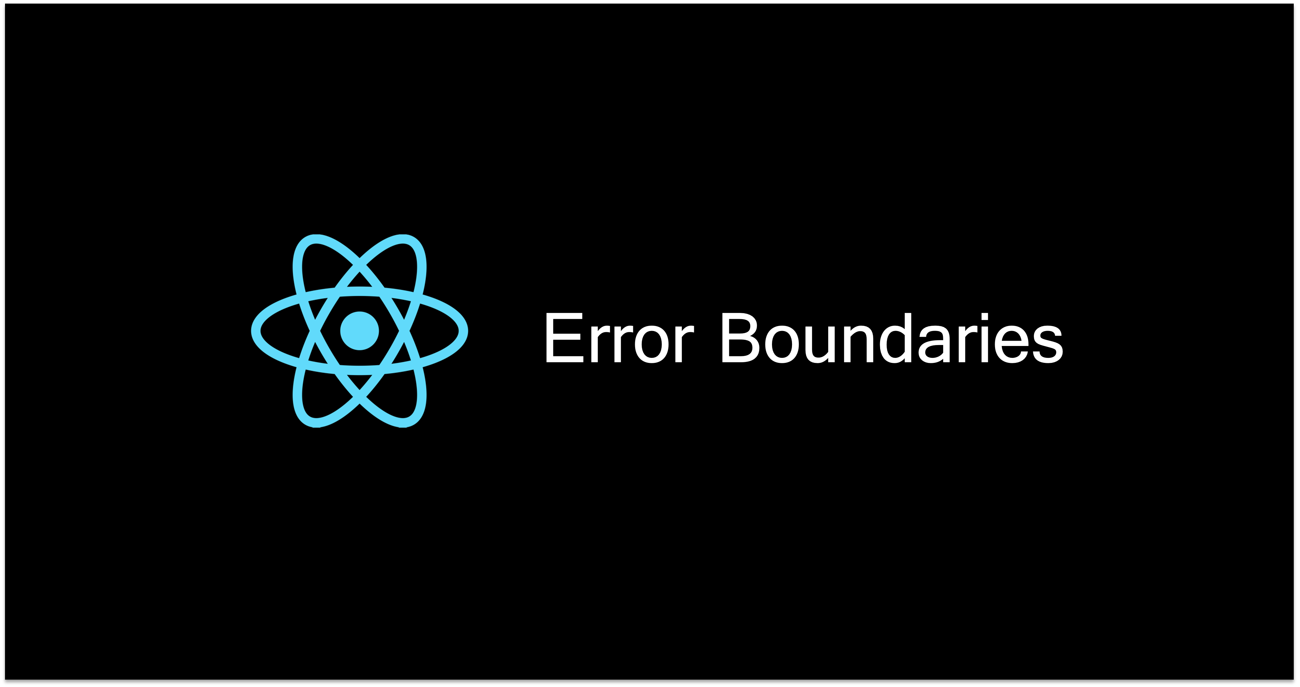 React's logo and a text saying "error boundaries" on a black background