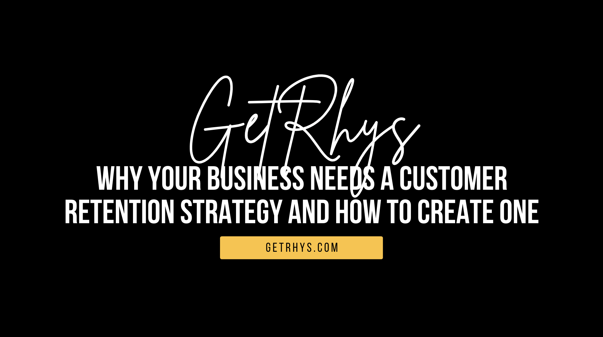 Why your business needs a customer retention strategy and how to cr...