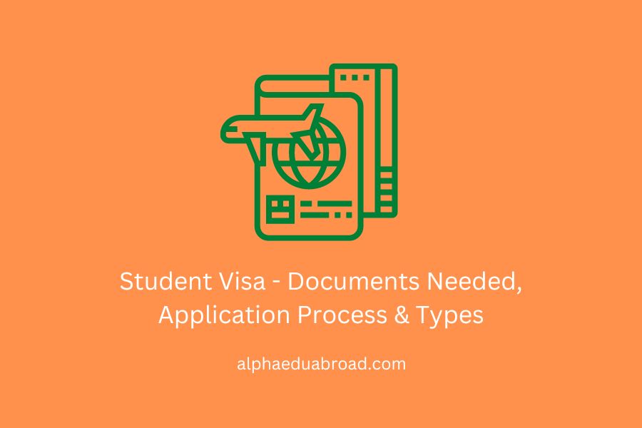 Student Visa - Documents Needed, Application Process & Types