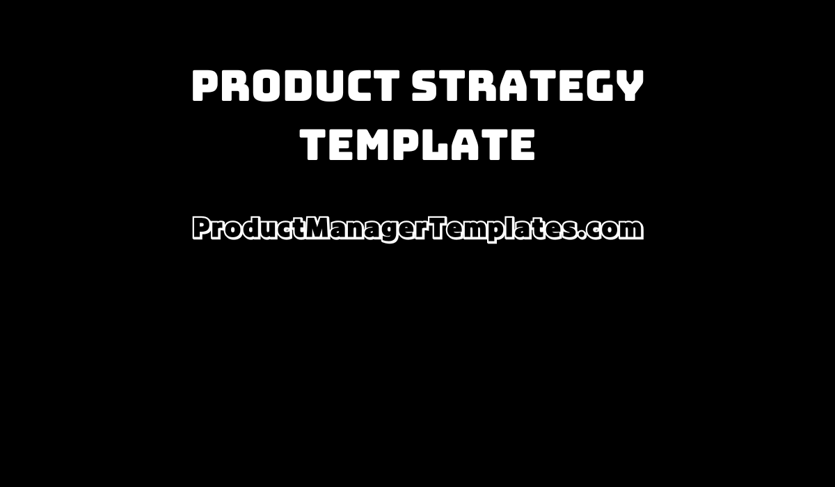 Product Strategy Template - Product Manager Templates