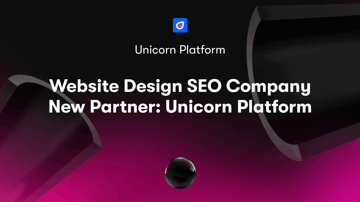 Website Design SEO Company New Partner: Unicorn Platform