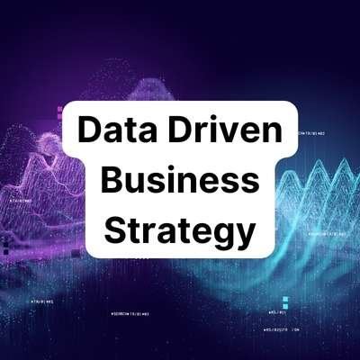 Data-Driven Business Strategy