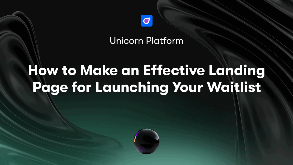 How to Make an Effective Landing Page for Launching Your Waitlist