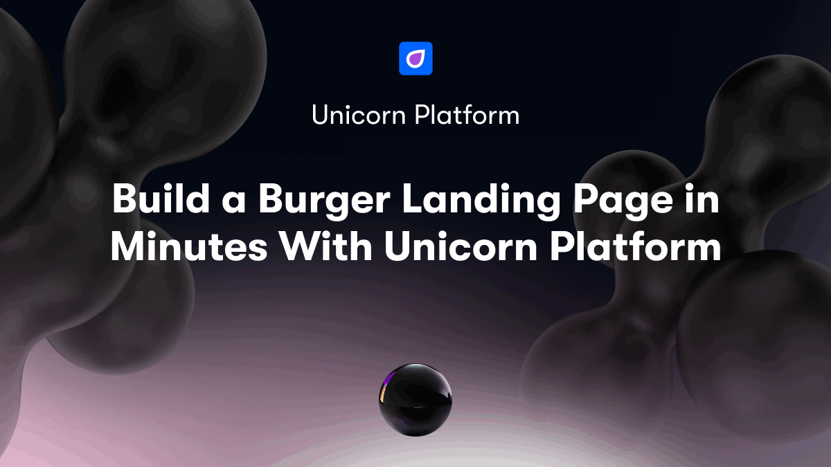 Build a Burger Landing Page in Minutes With Unicorn Platform