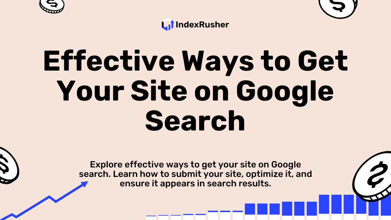 Effective Ways to Get Your Site on Google Search