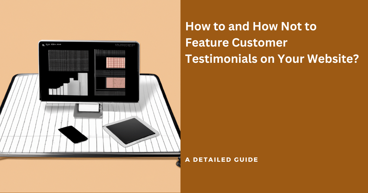 How to and How not to feature customer testimonials on your website