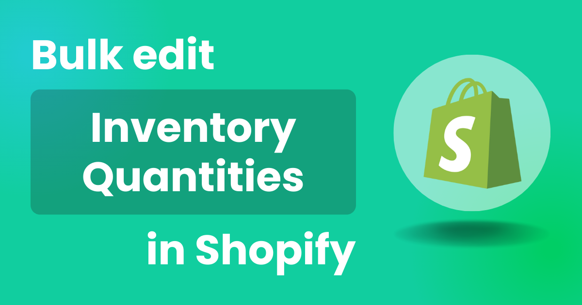 Bulk edit Inventory Quantities in Shopify
