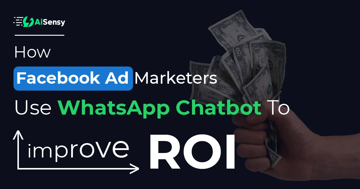 Amazing ways how Facebook Ad Marketers are using WhatsApp Chatbot