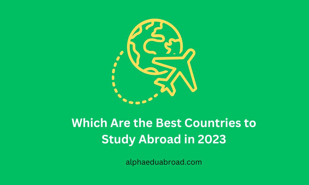 Which Are the Best Countries to Study Abroad in 2023