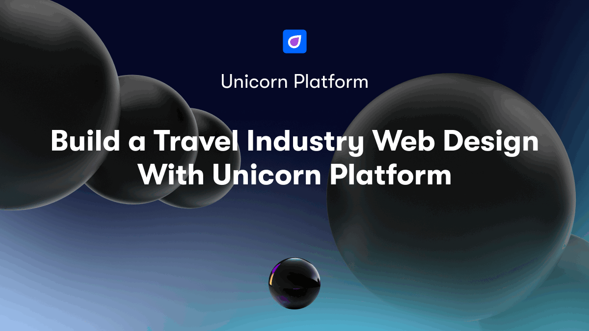 Build a Travel Industry Web Design With Unicorn Platform