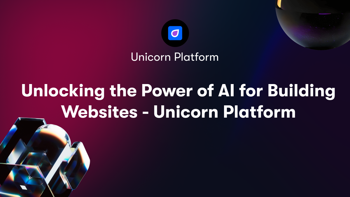 Unlocking the Power of AI for Building Websites - Unicorn Platform