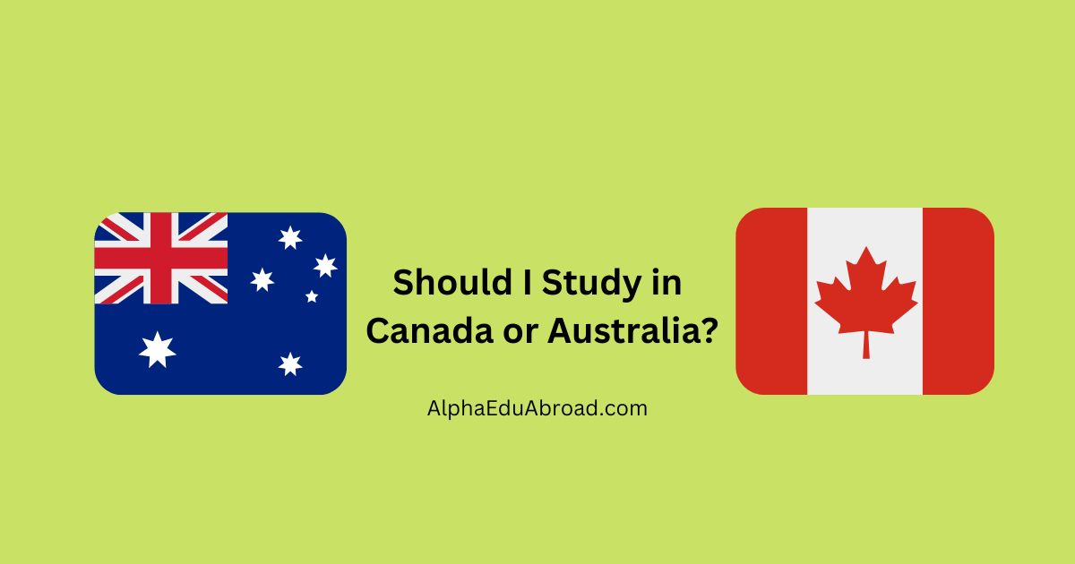 Should I Study in Canada or Australia? The Pros and Cons of Each!