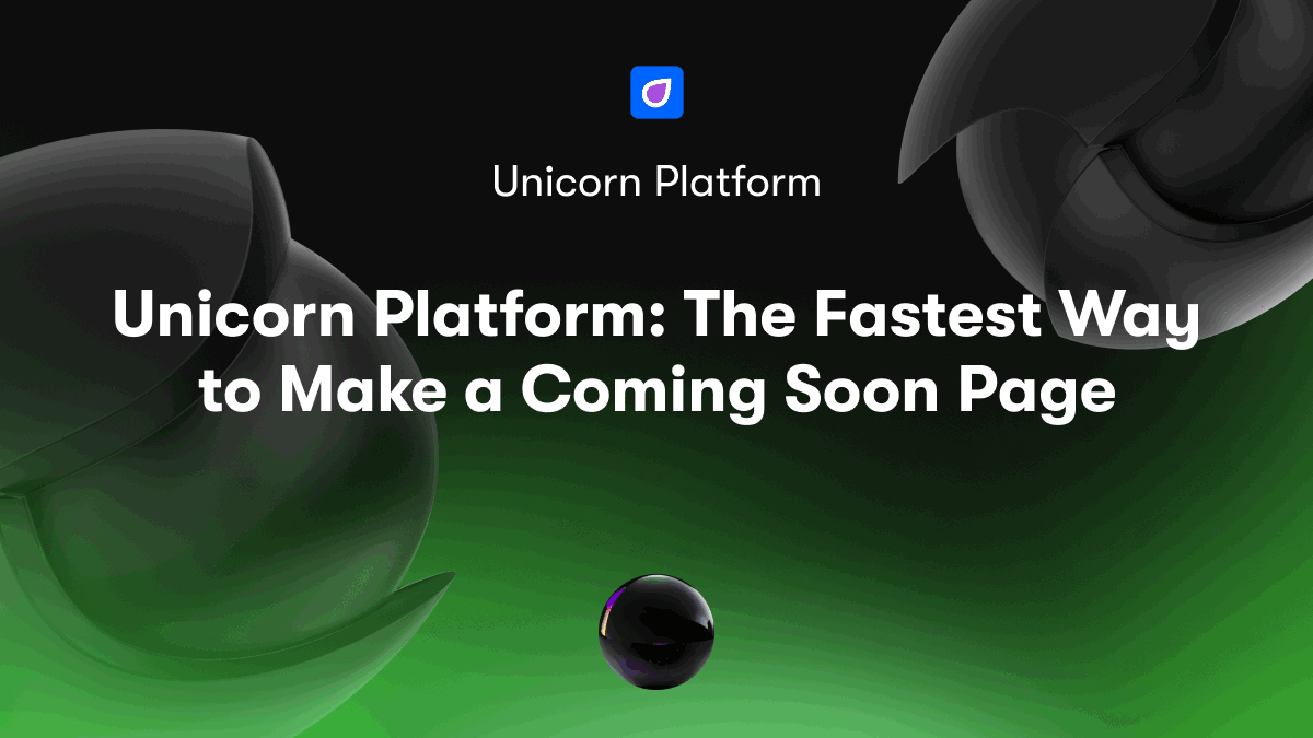 Unicorn Platform: The Fastest Way to Make a Coming Soon Page
