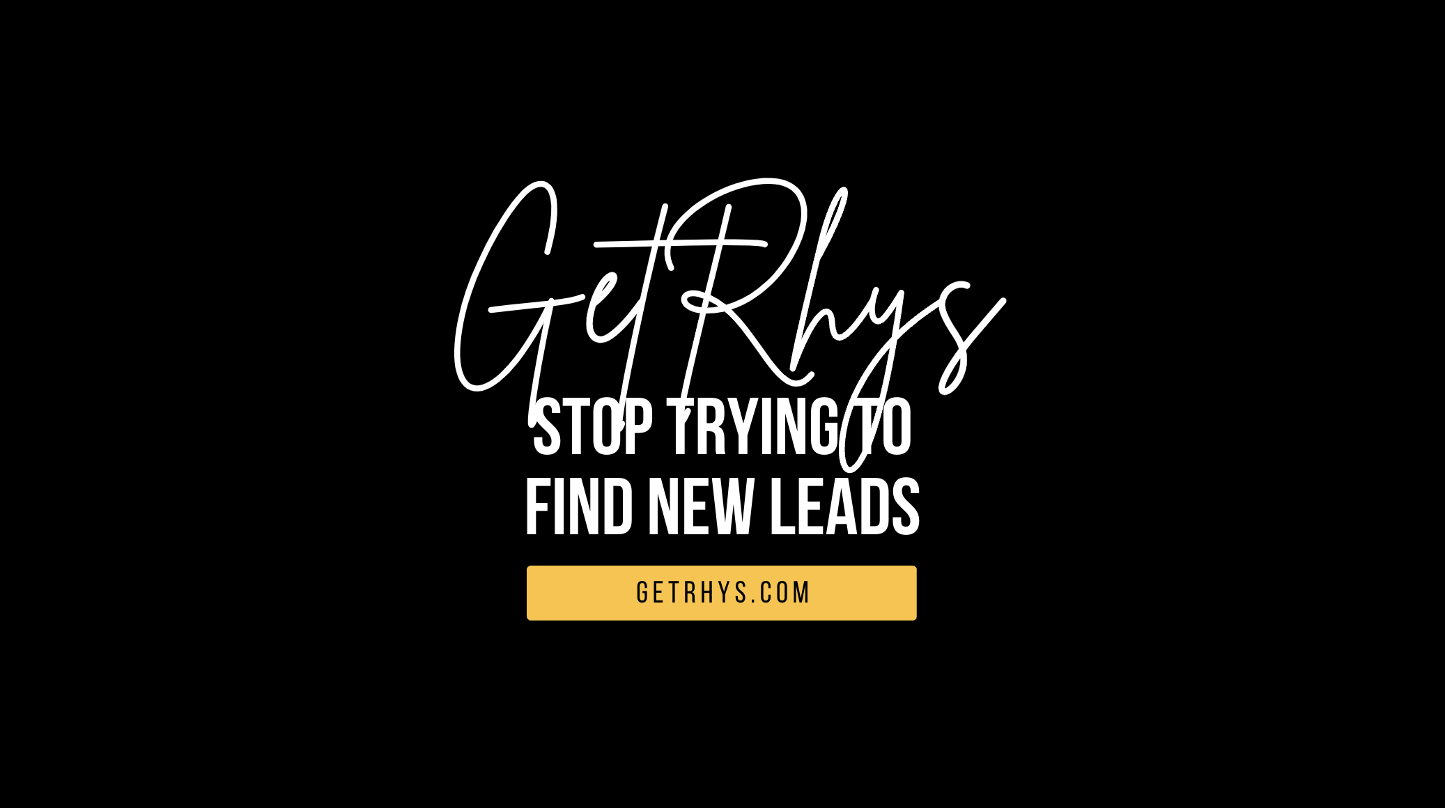 Stop trying to find new leads