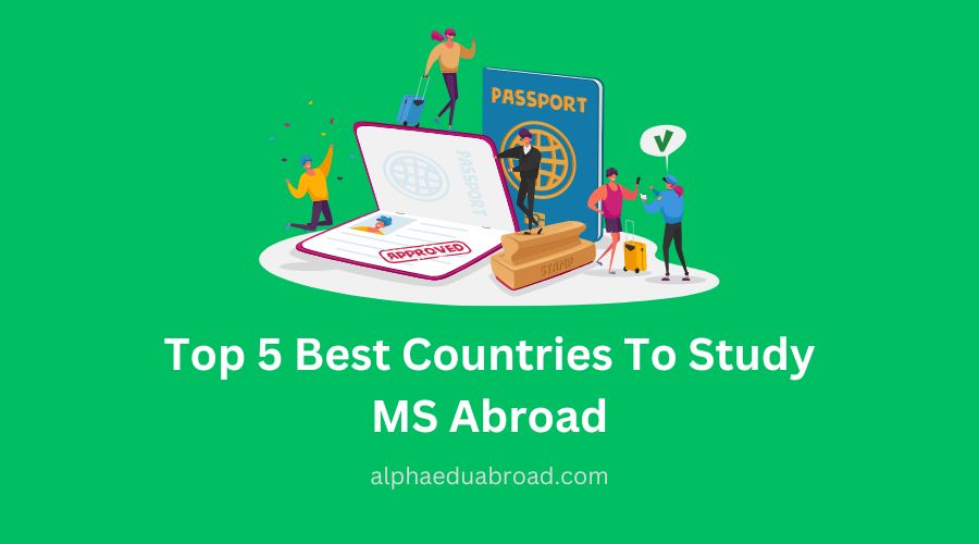 Top 5 Best Countries To Study MS Abroad