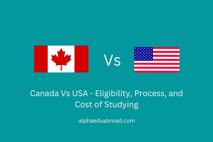 Canada Vs USA - Eligibility, Process, and Cost of Studying