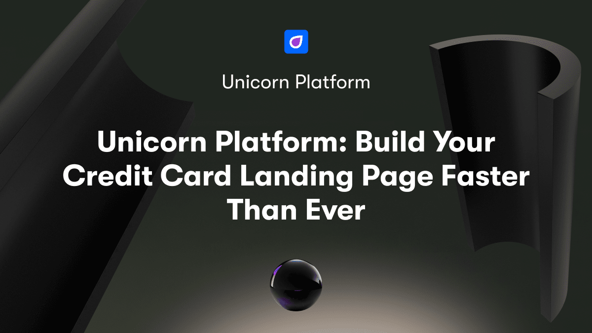 Unicorn Platform: Build Your Credit Card Landing Page Faster Than Ever