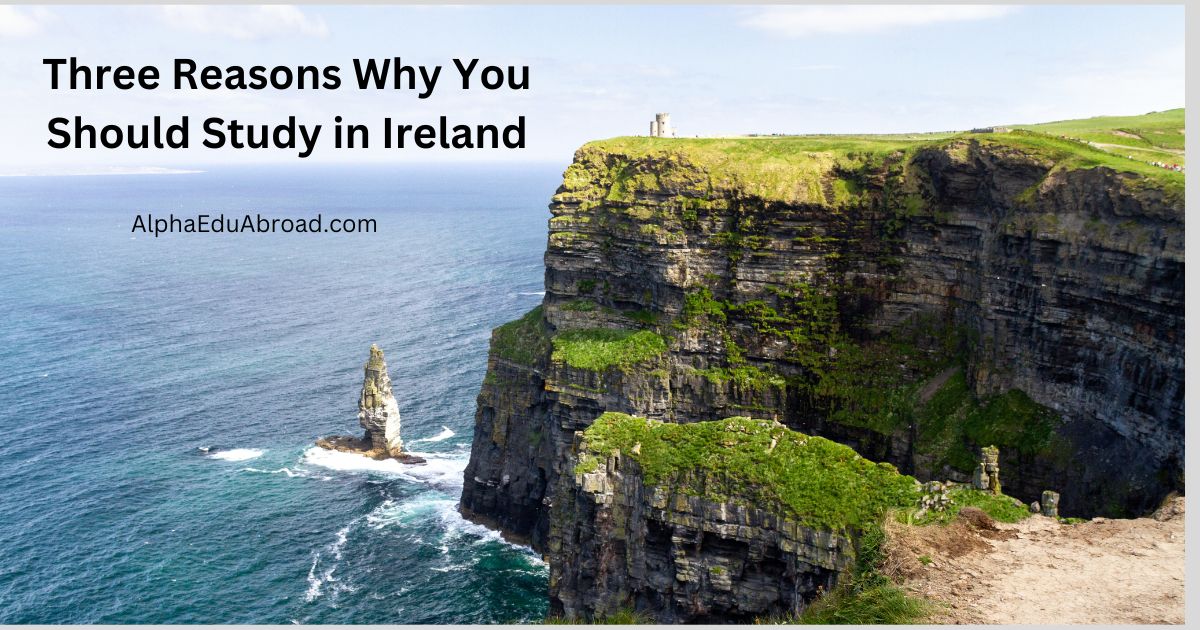 Three Reasons Why You Should Study in Ireland