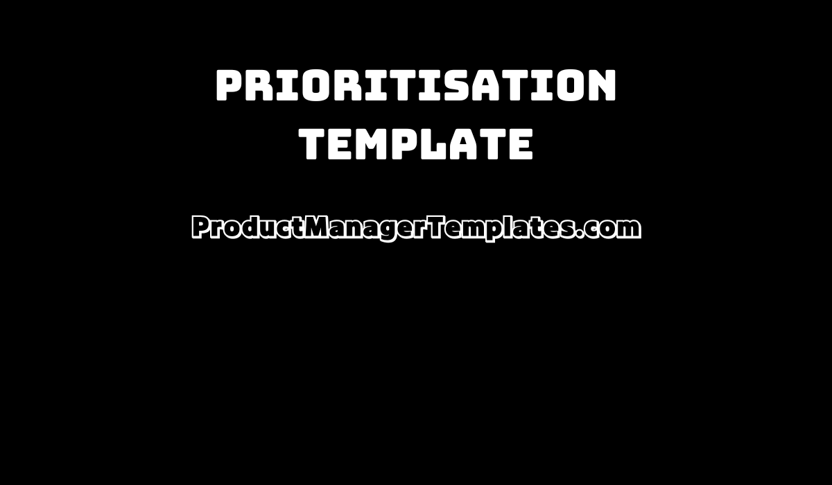 Prioritisation Template - Product Manager Templates