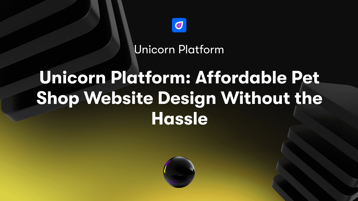 Unicorn Platform: Affordable Pet Shop Website Design Without the Hassle
