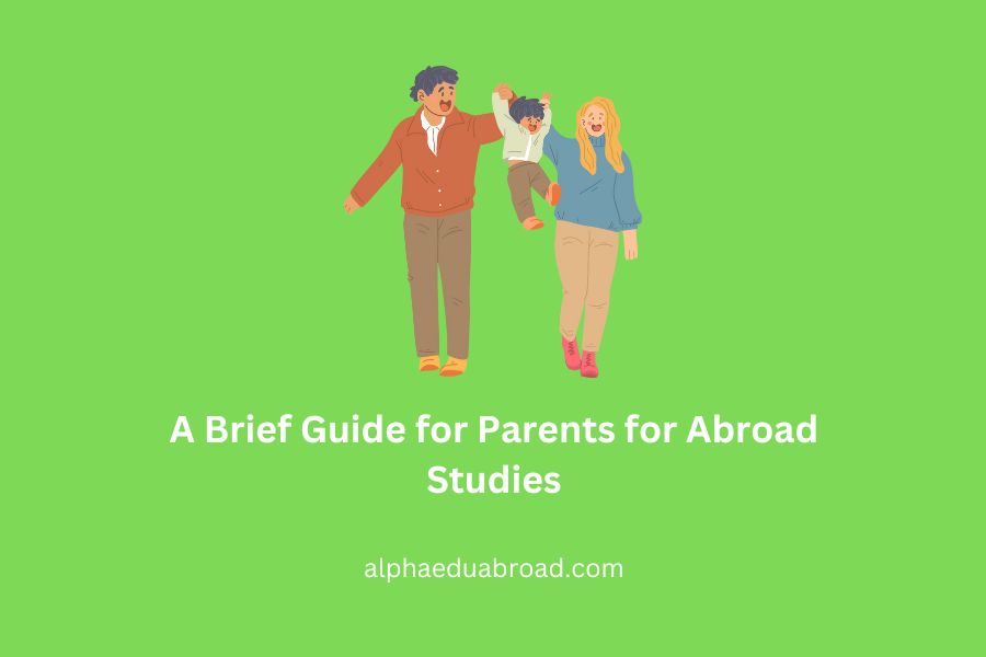 A Brief Guide for Parents for Abroad Studies