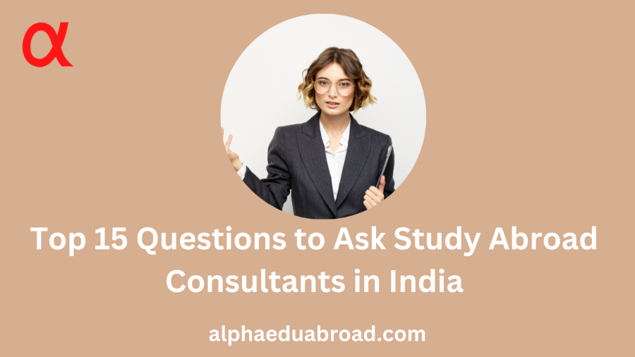 Top 15 Questions to Ask Study Abroad Consultants in India
