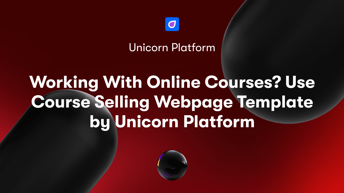 Working With Online Courses? Use Course Selling Webpage Template by Unicorn Platform