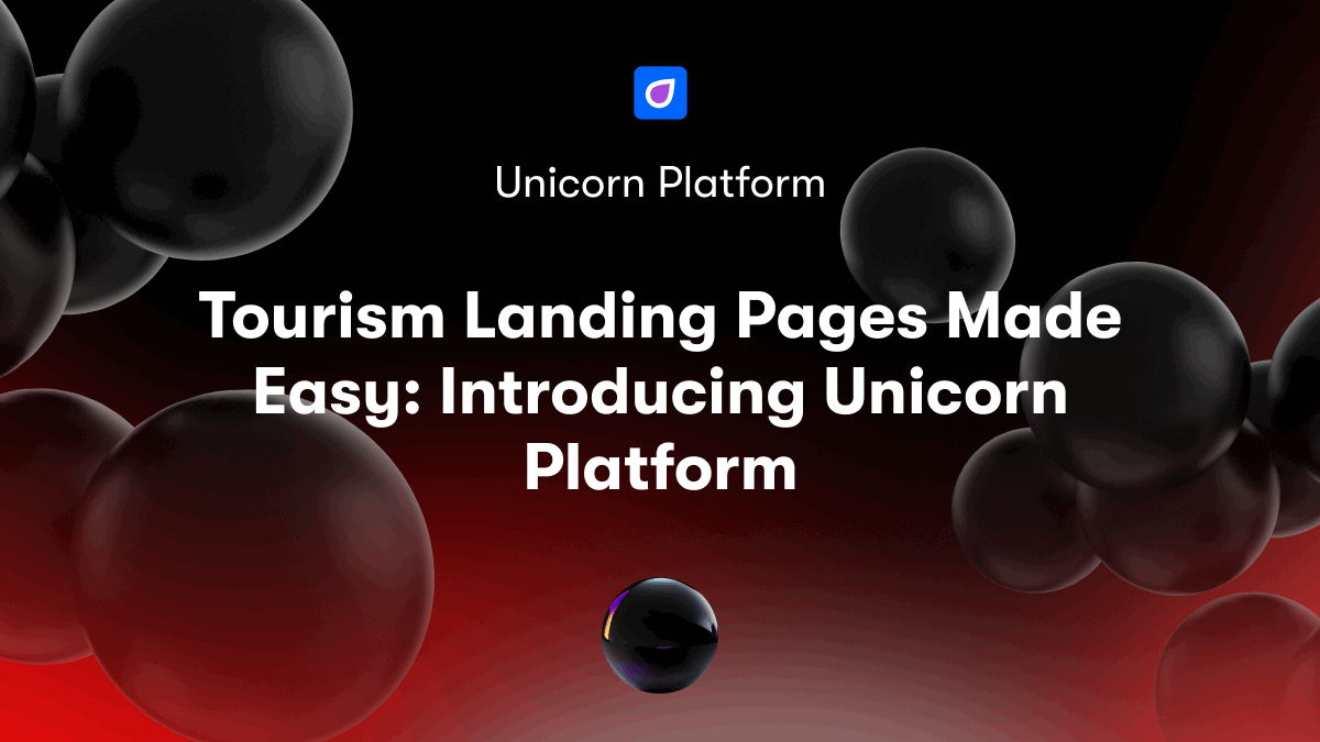 Tourism Landing Pages Made Easy: Introducing Unicorn Platform