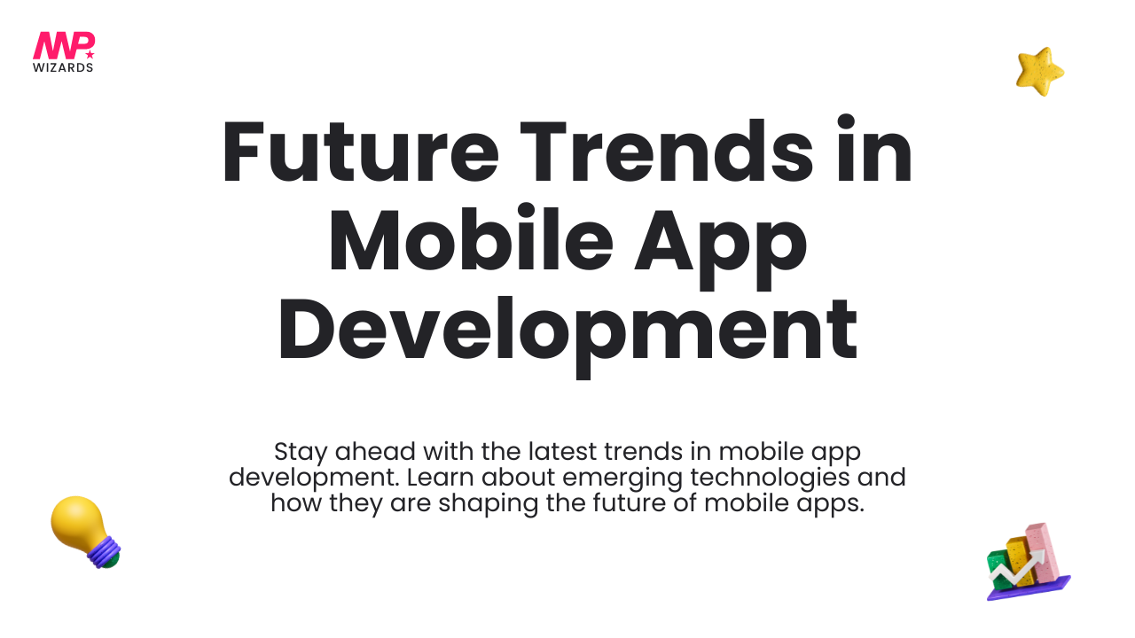 Future Trends in Mobile App Development