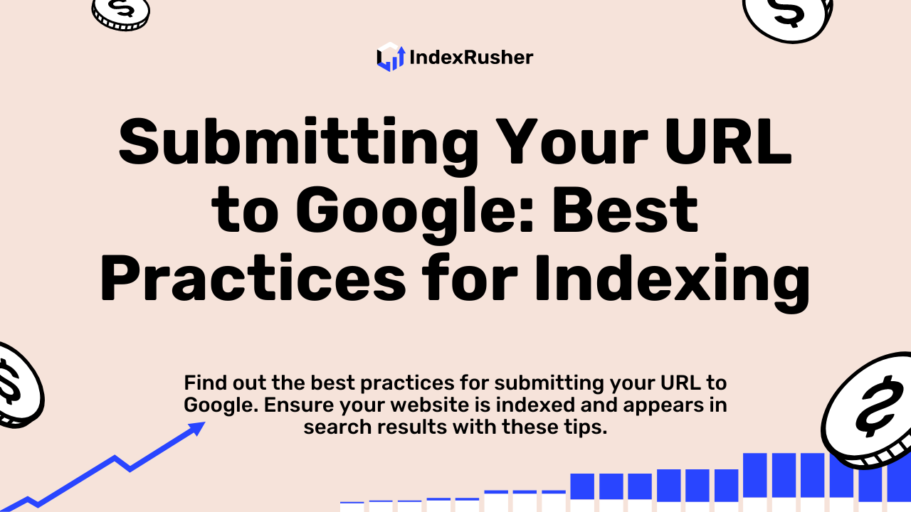 Submitting Your URL to Google: Best Practices for Indexing